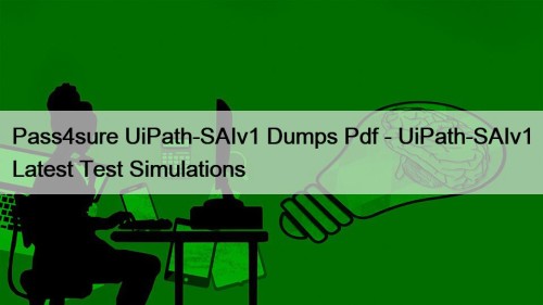 Pass4sure UiPath-SAIv1 Dumps Pdf - UiPath-SAIv1 Latest Test ...