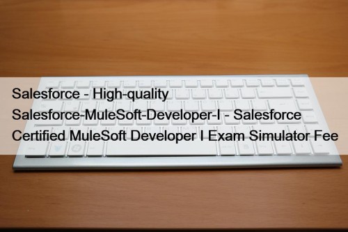 Salesforce - High-quality Salesforce-MuleSoft-Developer-I - Salesforce Certified MuleSoft ...