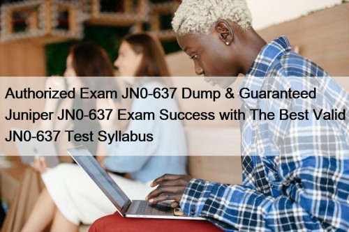 Authorized Exam JN0-637 Dump & Guaranteed Juniper JN0-637 ...