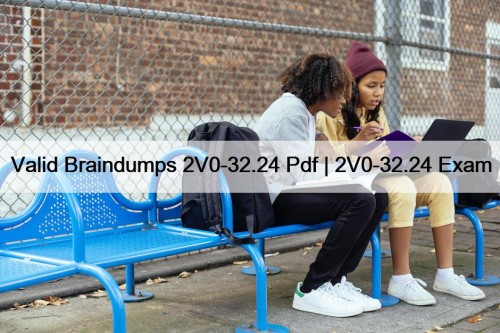 Valid Braindumps 2V0-32.24 Pdf | 2V0-32.24 Exam